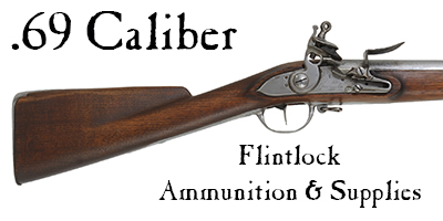 Ammunition & Essentials for .69 caliber flintlock rifles & pistols Ammunition & Essentials for .69 caliber flintlock rifles & pistols